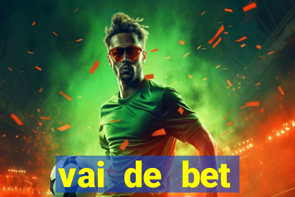 vai de bet esportes da sorte